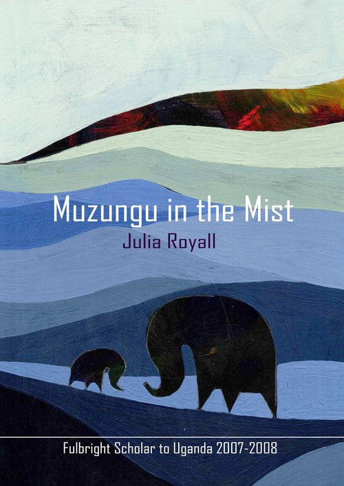 Muzungu in the Mist Julia Royall
